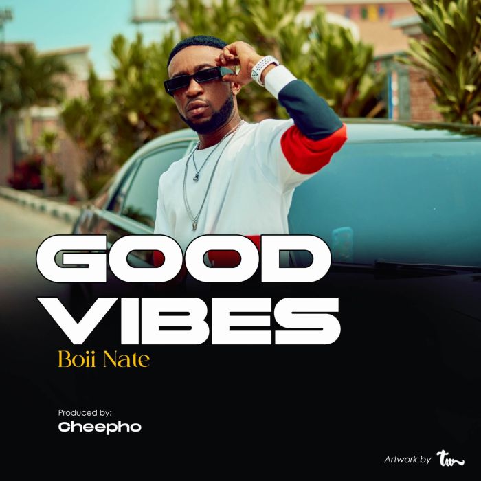 Boii Nate - Good Vibes