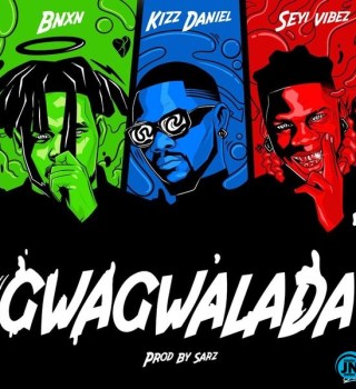 Buju BNXN - Gwagwalada ft Kizz Daniel, Seyi Vibez | Download Music MP3