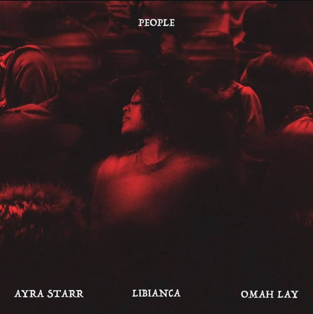 Libianca – People (Remix) Ft. Omah Lay & Ayra Starr