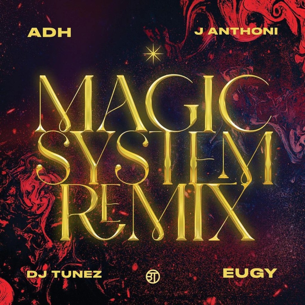 ADH – Magic System (DJ Tunez Remix) ft DJ Tunez, Eugy & J. Anthoni