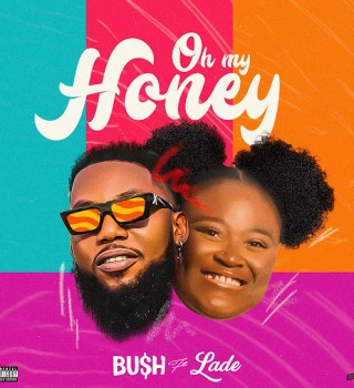 Bu$h – Oh My Honey ft. Ladé
