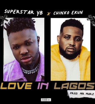 Superstar Yb – LOVE IN LAGOS ft. Chinko Ekun