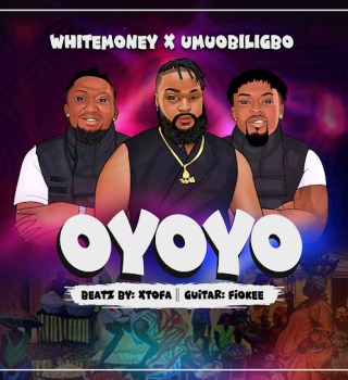 White Money – Oyoyo Ft Umu Obiligbo
