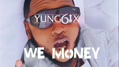 Yung6ix – We Money (Outro) ft. CheekyCheezy