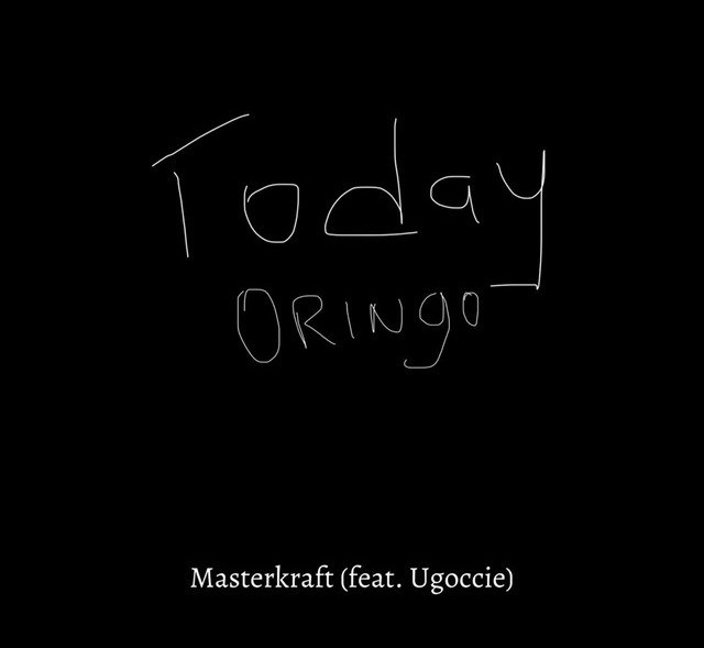 Masterkraft – Today Oringo ft. Ugoccie