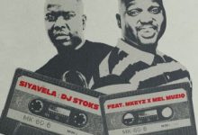 DJ Stoks – Siyavela ft Mkeyz & Mel Muziq