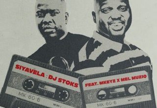 DJ Stoks – Siyavela ft Mkeyz & Mel Muziq