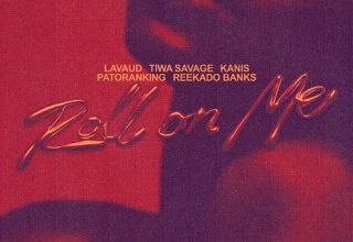 Lavaud – Roll On Me ft. Tiwa Savage, KANIS, Patoranking & Reekado Banks