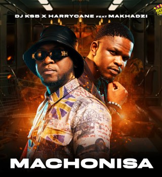 DJ KSB – Machonisa ft Harry Cane & Makhadzi