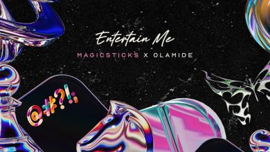 Magicsticks – Entertain Me ft. Olamide