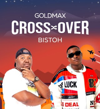 Goldmax – Cross Over ft. Bistoh