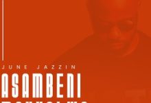 June Jazzin – Asambeni Makholwa (Original Mix)