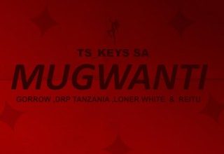 Tskeys sa – Mugwanti Ft. Gorrow, Drp Tanzania, Loner white & Reitu