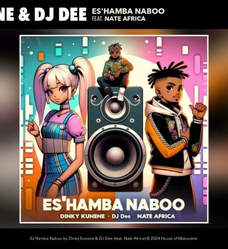 Dinky Kunene – Es'Hamba Naboo Ft. DJ Dee & Nate Africa