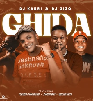 Dj Karri & Dj Gizo – Ghida Ft. Tebogo G Mashego, 2woshort & Bukzin Keys