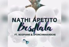 Nathi Apetito – BESDLALA ft BosPianii & SponchMakhekhe