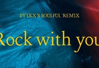 Stixx – Rock with you ’s Soulful (Remix)