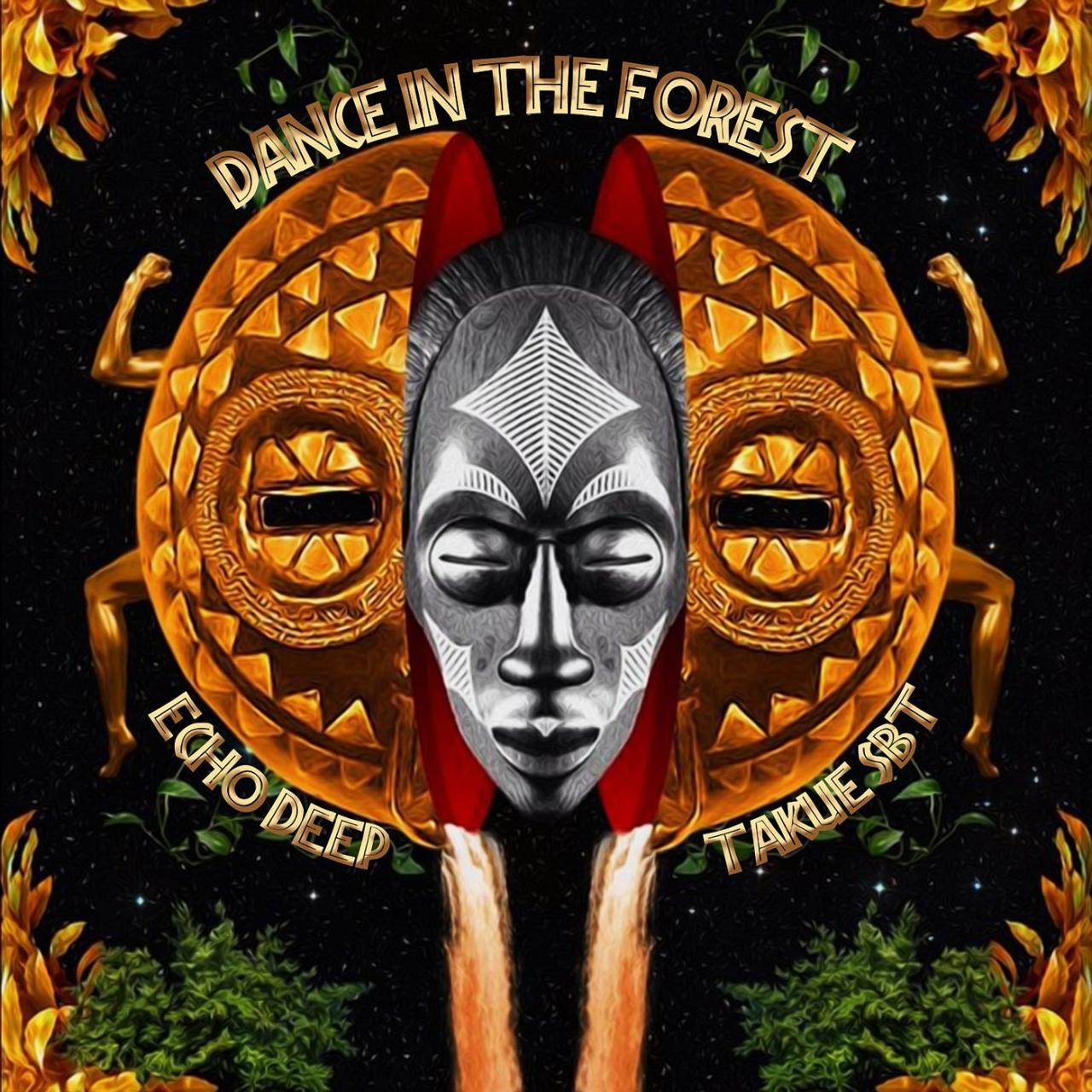 Echo Deep – Dance In The Forest ft Takue SBT